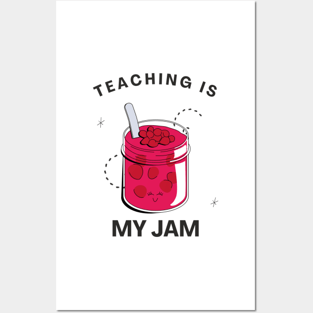 Teaching is my jam - back to school teacher Wall Art by tziggles